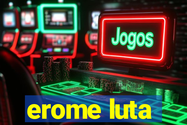 erome luta